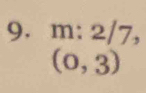 m: 2/7,
(0,3)