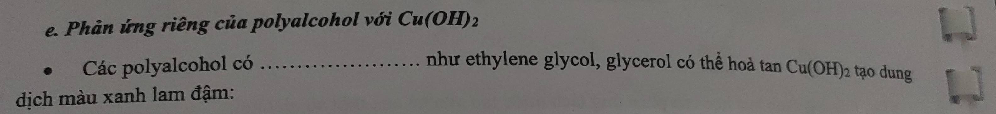 Phản ứng riêng của polyalcohol với Cu(OH)_2
Các polyalcohol có_ 
như ethylene glycol, glycerol có thể hoà tan Cu(OH)_2 tạo dung 
dịch màu xanh lam đậm: