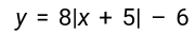 y=8|x+5|-6