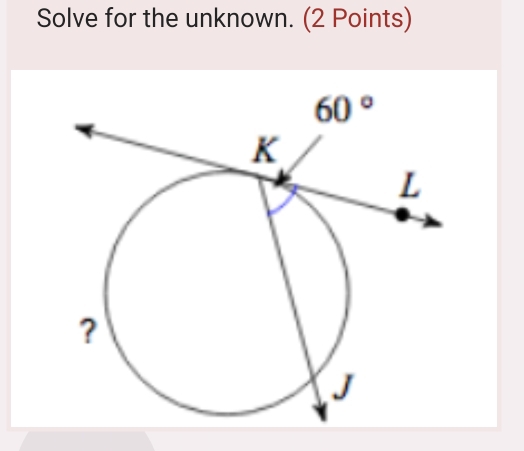 Solve for the unknown. (2 Points)