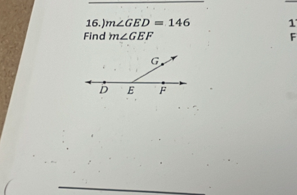 16.) m∠ GED=146 1 
Find m∠ GEF F