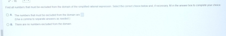 Solved: Find all numbers that murst be excluded from the dorain of the ...