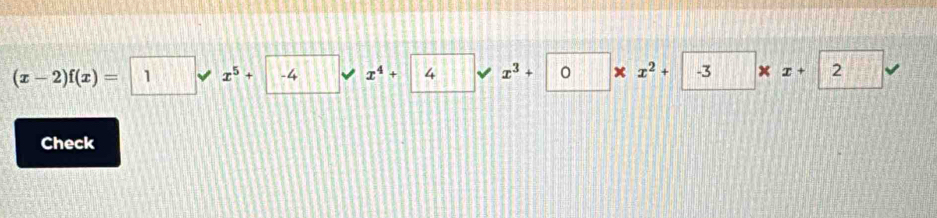 (x-2)f(x)=1forall x^5+ 4+ 4* x^3+ 0* x^2+ -3* x+ 2surd
Check