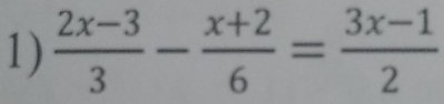  (2x-3)/3 - (x+2)/6 = (3x-1)/2 