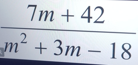  (7m+42)/m^2+3m-18 