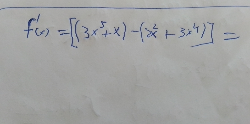 f'(x)=[(3x^5+x)-(x^2+3x^4)]=