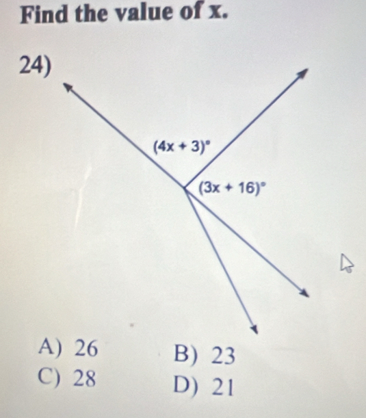 Find the value of x.
24)
B) 23
C) 28 D) 21