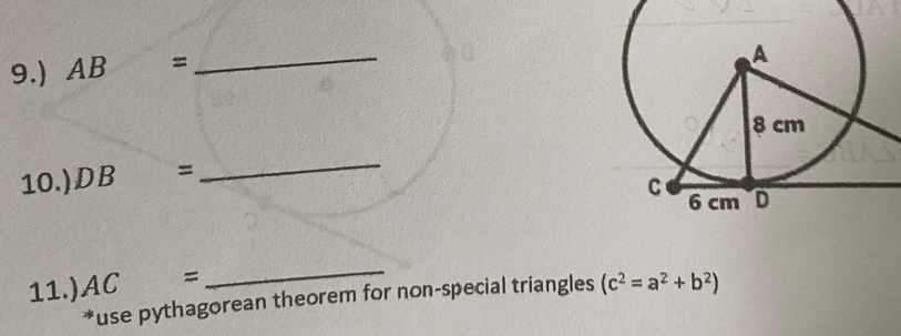 9.) AB=
_ 
10.) DB □°C = _ 
11.) AC=
_ 
*use pythagorean theorem for non-special triangles (c^2=a^2+b^2)