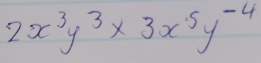 2x^3y^3* 3x^5y^(-4)