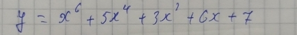 y=x^6+5x^4+3x^2+6x+7