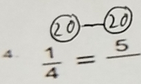  1/4 =frac 5