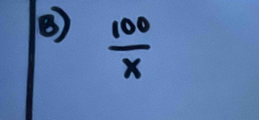 ③
 100/x 