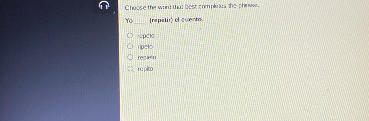 Choose the word that best completes the phrase Yo _(repetir) el cuento ...