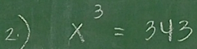 ) x^3=343