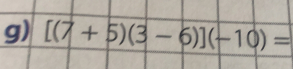 [(7+5)(3-6)](-10)=