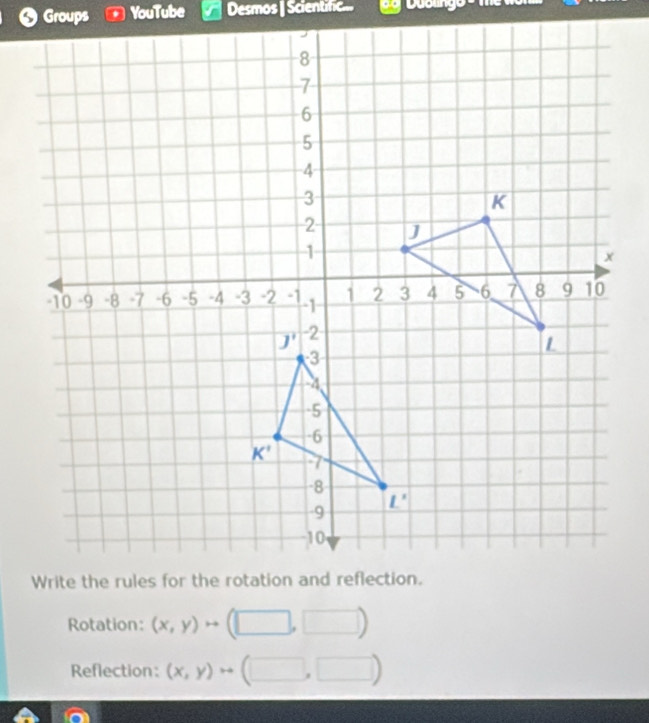 Groups YouTube Desmos | Scientific...        u sling     
Rotation: (x,y)to (□ ,□ )
Reflection: (x,y)to (□ ,□ )