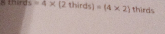 third s=4* (2thirds)=(4* 2) thirds