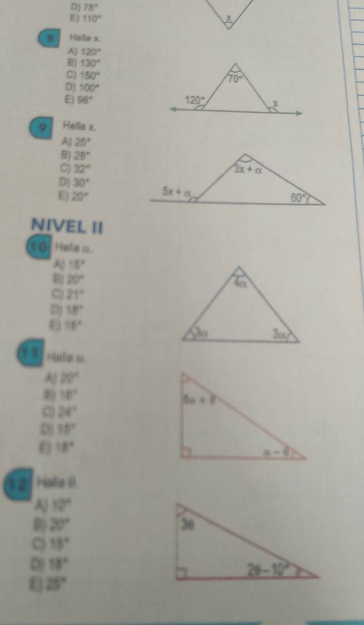 D) 78°
E) 110° x
Halla x.
A) 120°
B) 130°
C) 150°
D) 100°
E 98°
9 Halia x.
A] 25°
B) 28°
C) 32°
D) 30°
E 20°
NIVEL II
10 Halis o.
15°
B 20°
C 21°
D) 58°
10°
o inln
20°
10°
a 38°
15°
18°
1 2  Malia 0
A 10°
20°
15°
18°
ε 25°