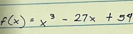 f(x)=x^3-27x+54