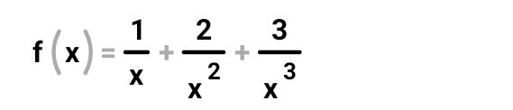 f(x)= 1/x + 2/x^2 + 3/x^3 