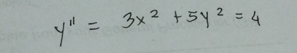 y''=3x^2+5y^2=4