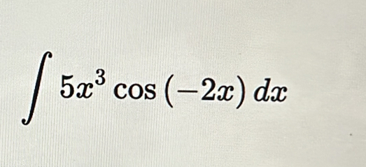 ∈t 5x^3cos (-2x)dx