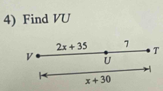 Find VU
2x+35
7
V
T
U
I
x+30