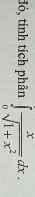 đó, tính tích phân ∈tlimits _0 x/sqrt(1+x^2) dx.