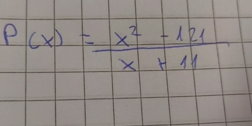 P(x)= (x^2-121)/x+11 