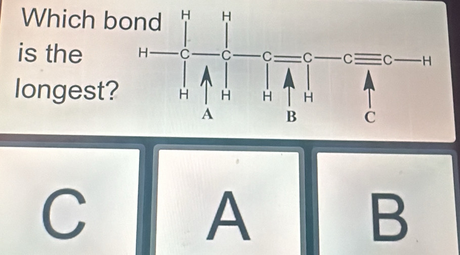 Which b
is the 
longest?
C
A
B