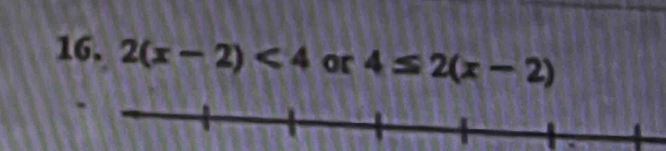 16, 2(x-2)<4</tex> or 4≤ 2(x-2)