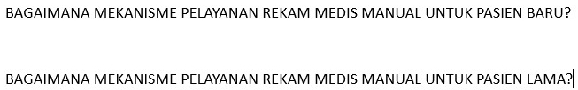 BAGAIMANA MEKANISME PELAYANAN REKAM MEDIS MANUAL UNTUK PASIEN BARU? 
BAGAIMANA MEKANISME PELAYANAN REKAM MEDIS MANUAL UNTUK PASIEN LAMA?