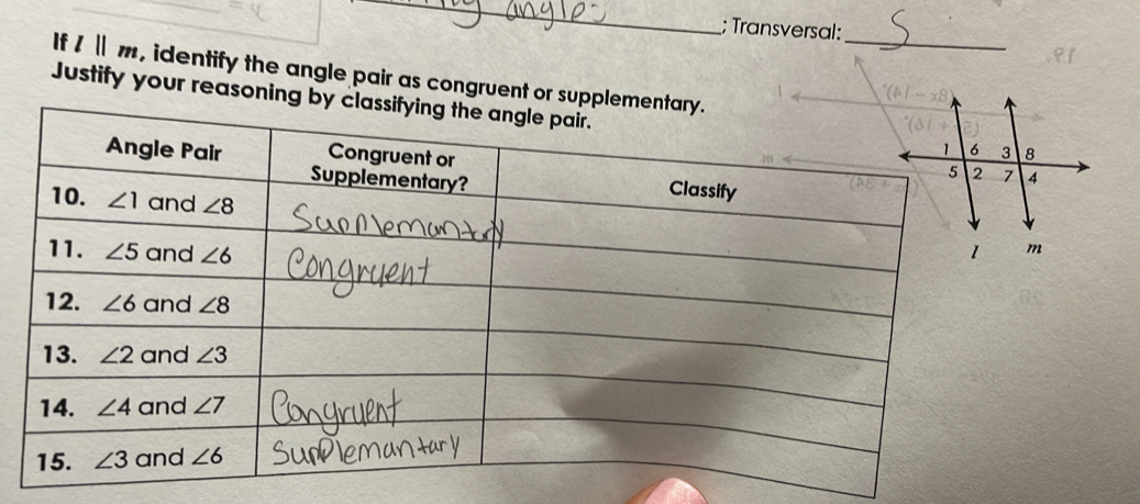 Transversal:
If l||m , identify the angle pair as congruent or supplementary._
Justify your reasoning by classifyin
m