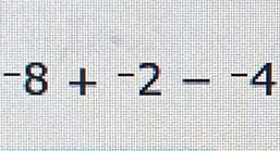 -8+^-2-^-4