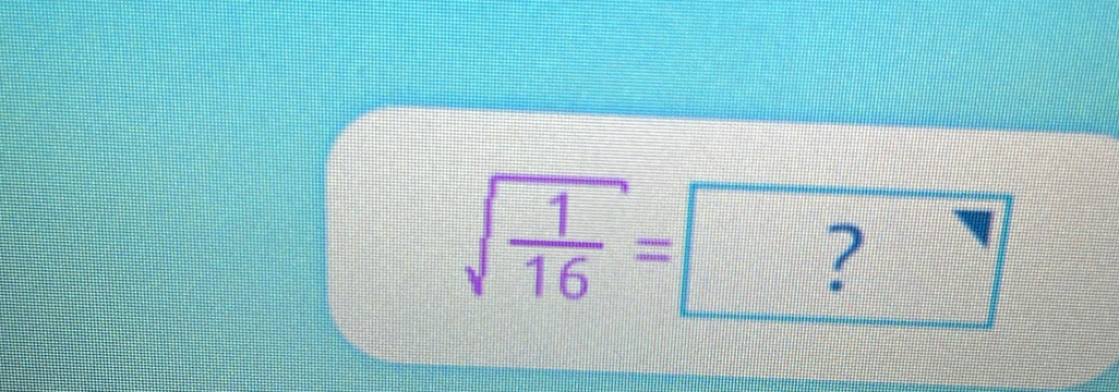 sqrt(frac 1)16=□ =□ x^*^