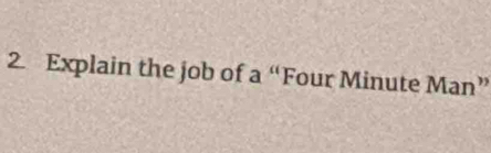 Explain the job of a “Four Minute Man”