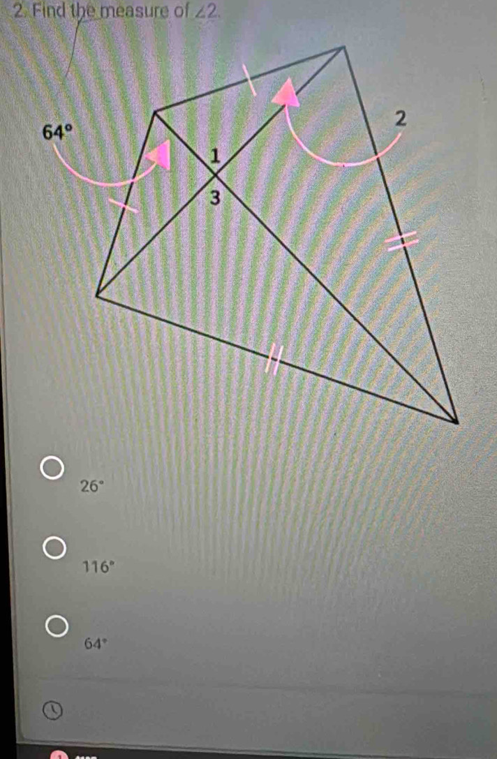 Find the measure of ∠ 2.
26°
116°
64°