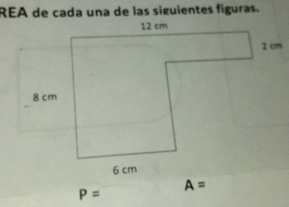 REA de cada una de las siguientes figuras.
A=
P=