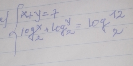 beginarrayl x+y=7 10gx+10g^2+log _2^((10gxendarray).)