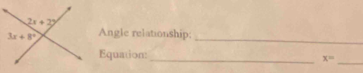 Angle relationship;
Equation:
_ x=
_