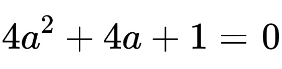 4a^2+4a+1=0