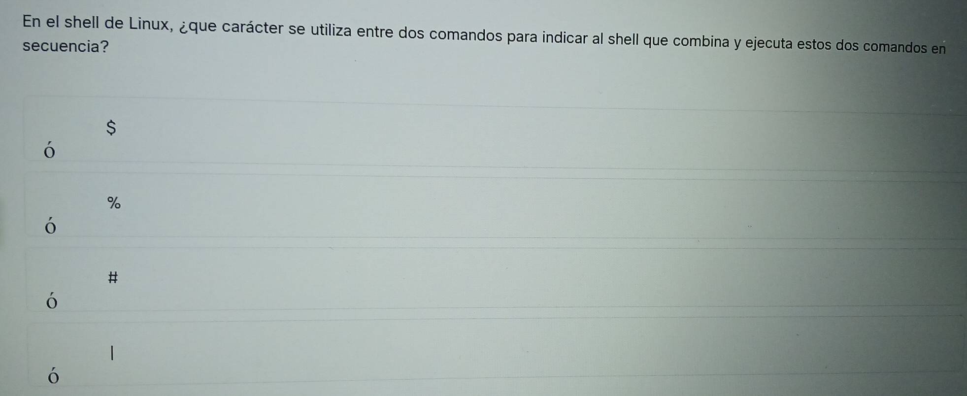 Resuelto:En el shell de Linux, ¿que carácter se utiliza entre dos ...