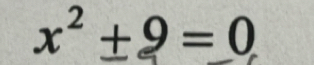 x^2± 9=0