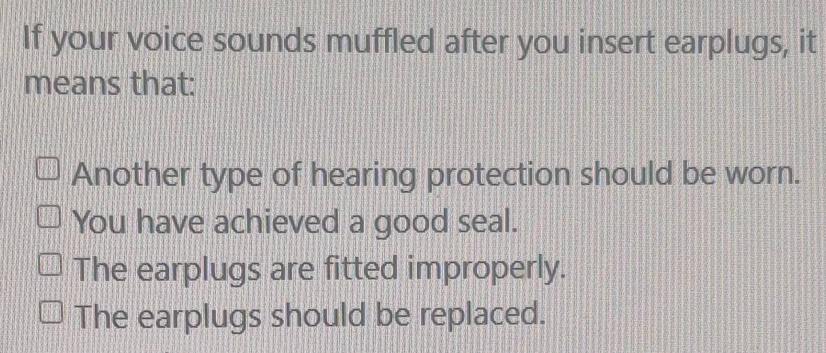 Solved: If your voice sounds muffled after you insert earplugs, it ...
