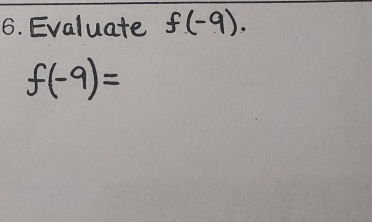 Evaluate f(-9).
f(-9)=