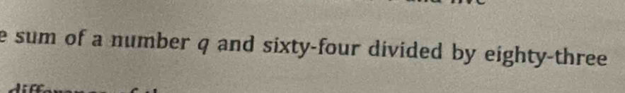 sum of a number q and sixty-four divided by eighty-three