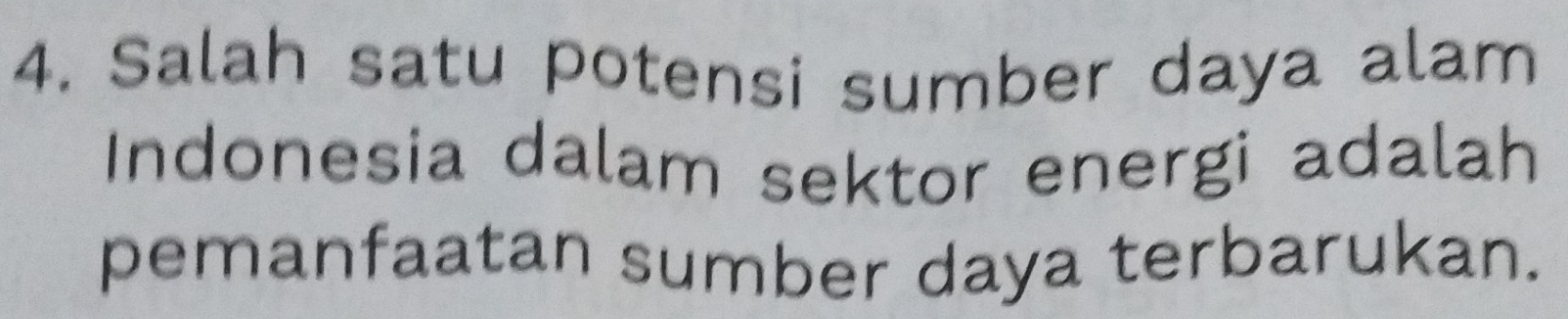 Salah satu potensi sumber daya alam 
Indonesia dalam sektor energi adalah 
pemanfaatan sumber daya terbarukan.