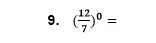 ( 12/7 )^0=