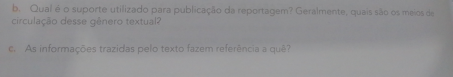 Qual é o suporte utilizado para publicação da reportagem? Geralmente, quais são os meios de 
circulação desse gênero textual? 
c. As informações trazidas pelo texto fazem referência a quê?