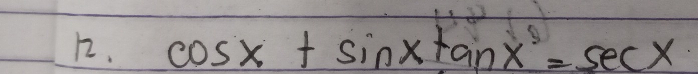 cos x+sin xtan x=sec x=sec x